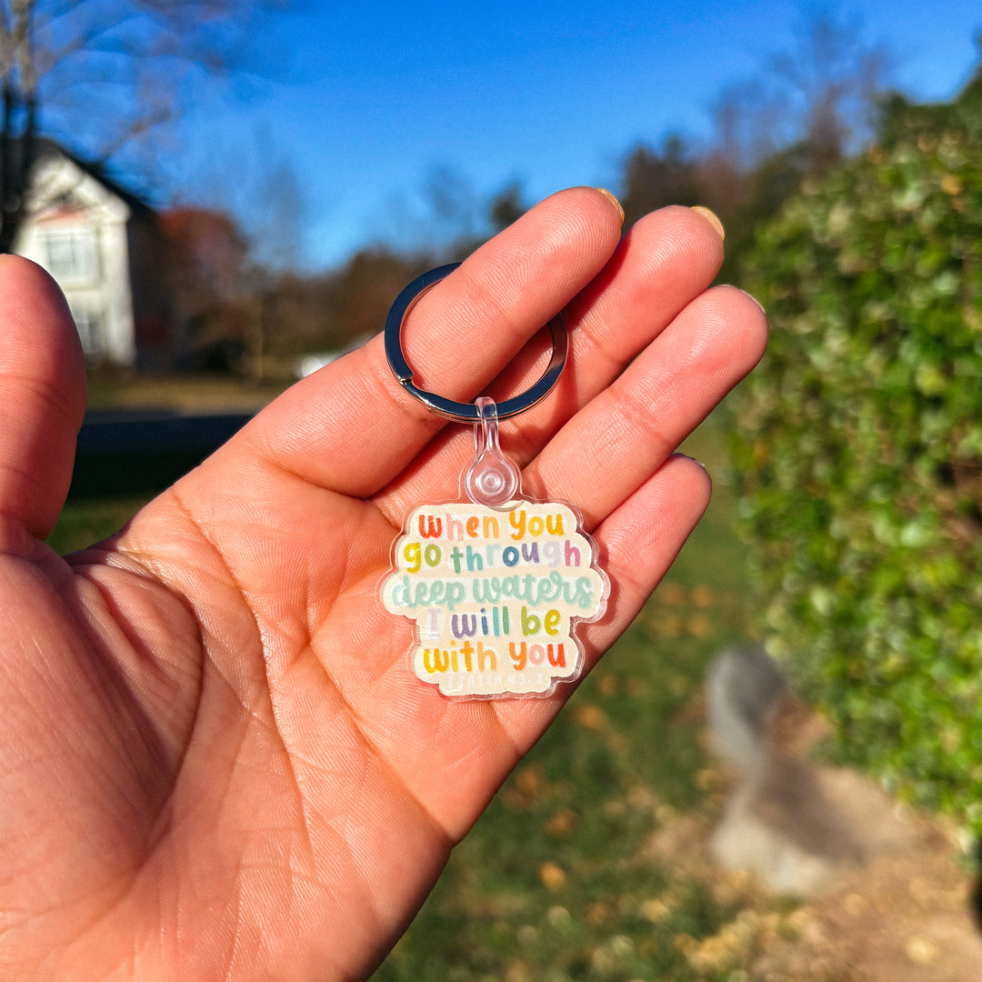 When You Go Through Deep Waters Keychain