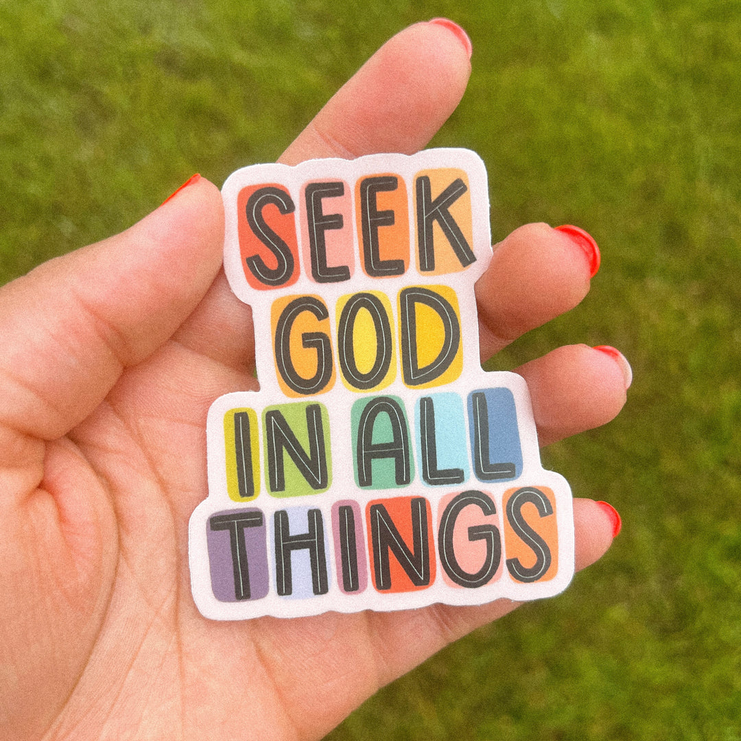 Seek God In All Things Sticker