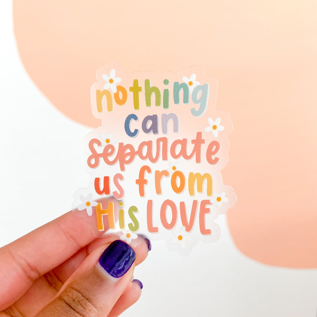 Nothing Can Separate Us Clear Sticker