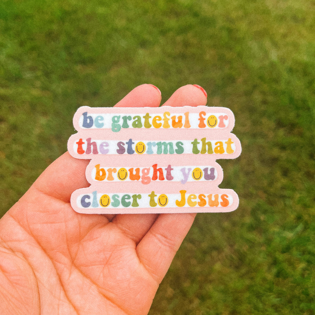 Be Grateful for the Storms Sticker
