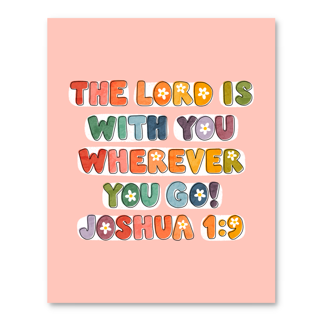 The Lord is With You Wherever You Go Print