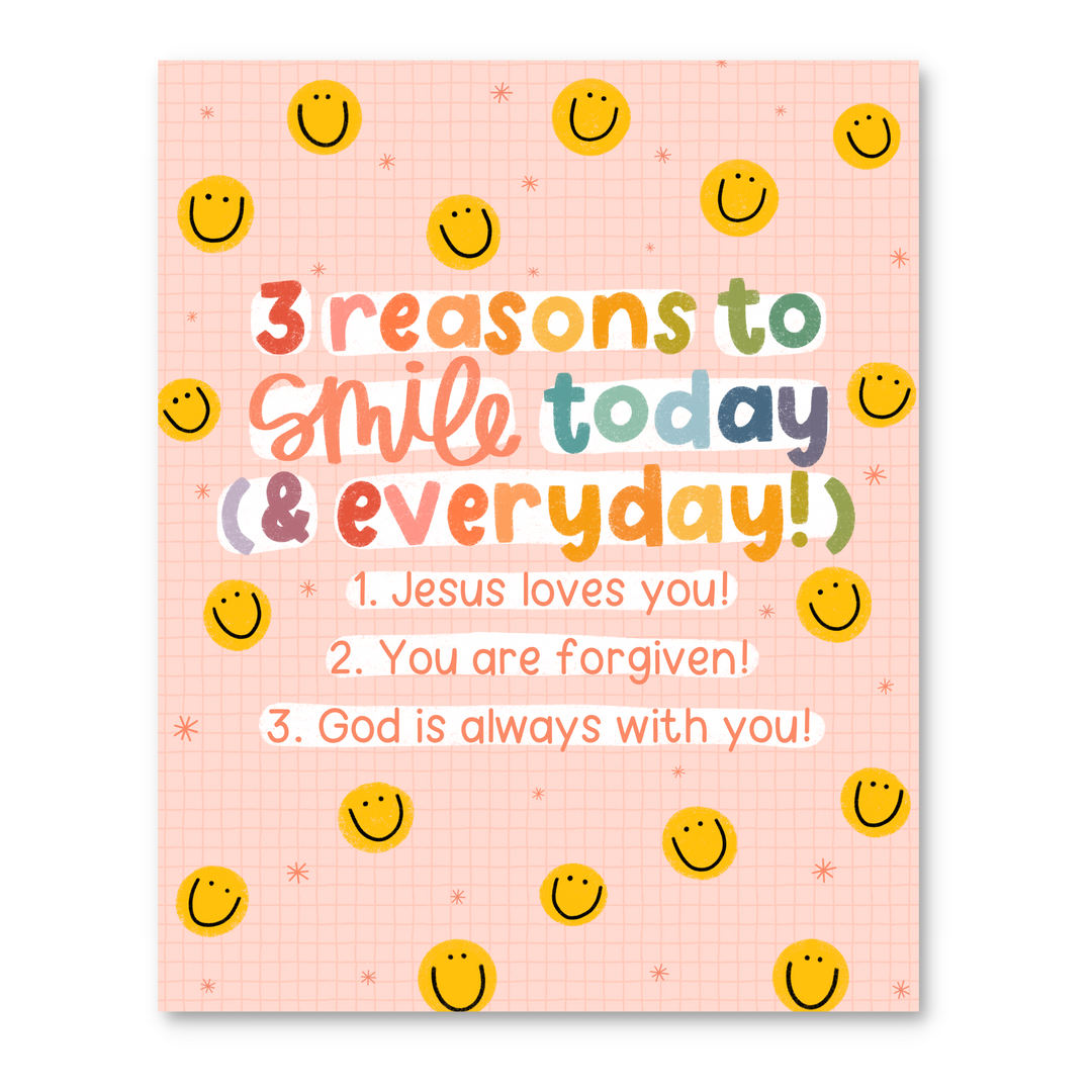 3 Reasons to Smile Today Print