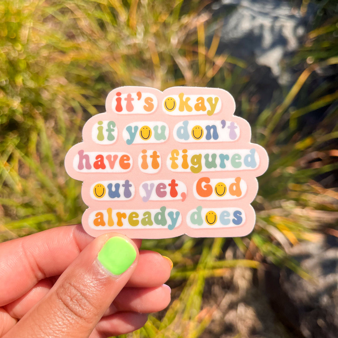It's Okay If You Don't Have It Figured Out Sticker