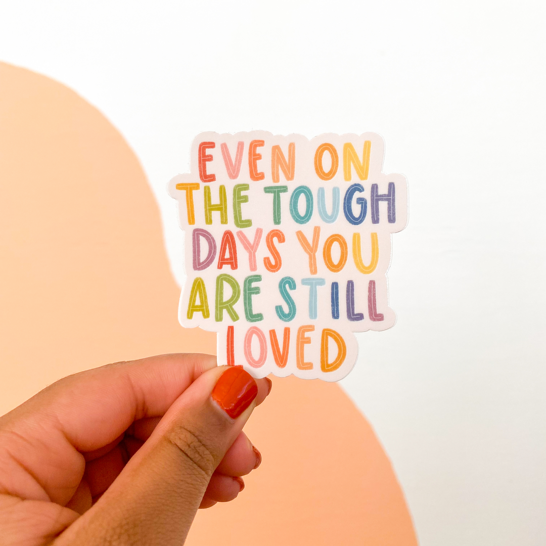Even on the Tough Days Sticker